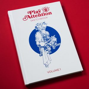 Play Attention Sketchbook Volume 1 (PRE-ORDER)